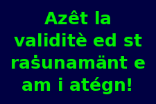 Accetto la validità di questo ragionamento e mi ci atterrò!