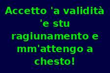 Accetto la validità di questo ragionamento e mi ci atterrò!
