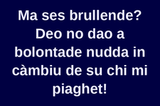 Ma vuoi scherzare? Io non do volontariamente niente in cambio di ciò che mi piace!